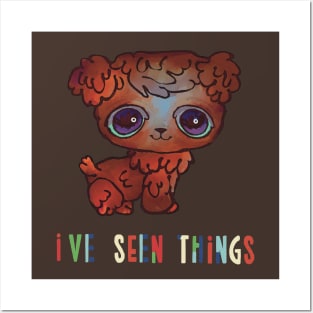 LPS Dog- "I've Seen Things" Posters and Art